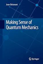 Making Sense of Quantum Mechanics