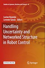 Handling Uncertainty and Networked Structure in Robot Control