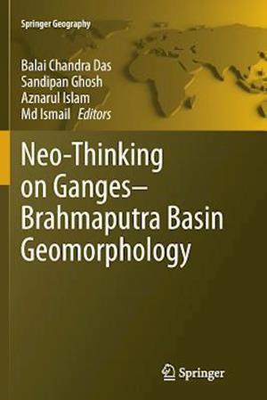 Neo-Thinking on Ganges-Brahmaputra Basin Geomorphology