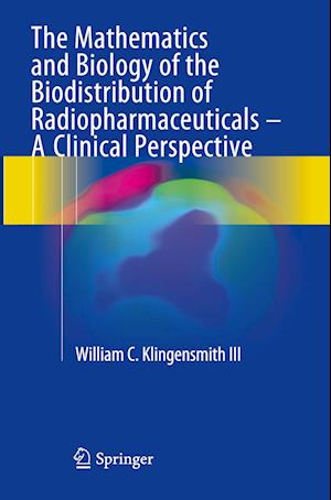 The Mathematics and Biology of the Biodistribution of Radiopharmaceuticals - A Clinical Perspective