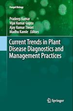 Current Trends in Plant Disease Diagnostics and Management Practices
