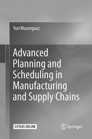 Advanced Planning and Scheduling in Manufacturing and Supply Chains