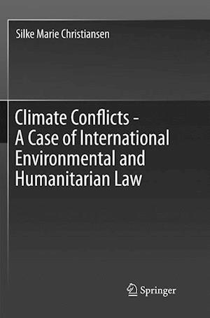 Climate Conflicts - A Case of International Environmental and Humanitarian Law