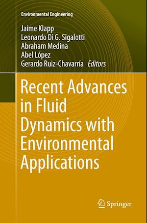 Recent Advances in Fluid Dynamics with Environmental Applications