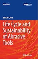 Life Cycle and Sustainability of Abrasive Tools
