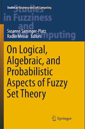 On Logical, Algebraic, and Probabilistic Aspects of Fuzzy Set Theory