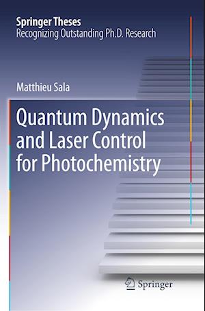 Quantum Dynamics and Laser Control for Photochemistry