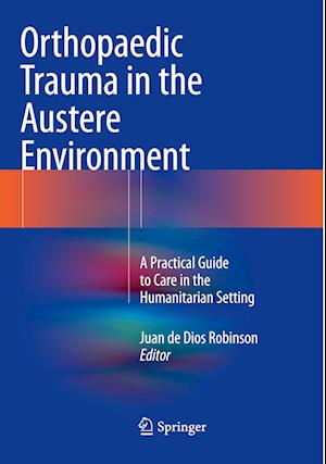 Orthopaedic Trauma in the Austere Environment