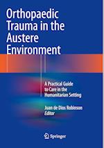 Orthopaedic Trauma in the Austere Environment