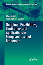Nudging - Possibilities, Limitations and Applications in European Law and Economics