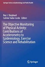 The Objective Monitoring of Physical Activity: Contributions of Accelerometry to Epidemiology, Exercise Science and Rehabilitation