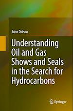 Understanding Oil and Gas Shows and Seals in the Search for Hydrocarbons
