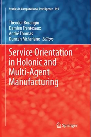 Service Orientation in Holonic and Multi-Agent Manufacturing