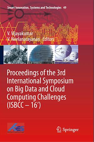 Proceedings of the 3rd International Symposium on Big Data and Cloud Computing Challenges (ISBCC – 16’)