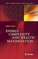 Energy, Complexity and Wealth Maximization