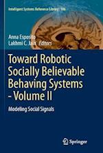 Toward Robotic Socially Believable Behaving Systems - Volume II