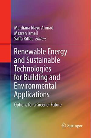 Renewable Energy and Sustainable Technologies for Building and Environmental Applications