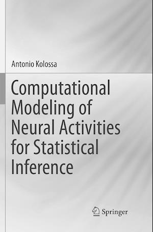 Computational Modeling of Neural Activities for Statistical Inference