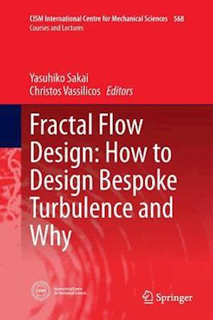 Fractal Flow Design: How to Design Bespoke Turbulence and Why