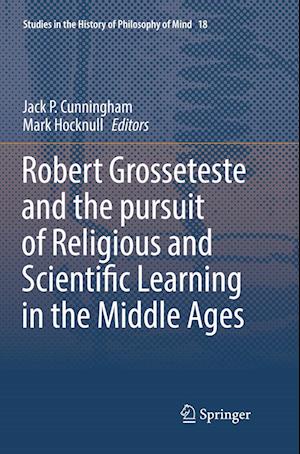 Robert Grosseteste and the pursuit of Religious and Scientific Learning in the Middle Ages