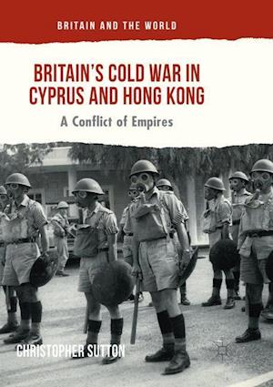 Britain’s Cold War in Cyprus and Hong Kong