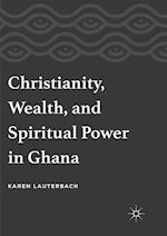 Christianity, Wealth, and Spiritual Power in Ghana