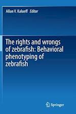 The rights and wrongs of zebrafish: Behavioral phenotyping of zebrafish