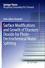 Surface Modifications and Growth of Titanium Dioxide for Photo-Electrochemical Water Splitting
