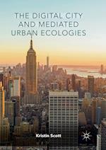 The Digital City and Mediated Urban Ecologies