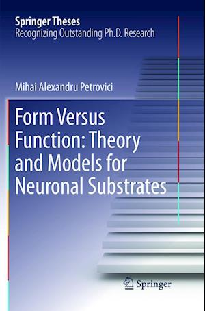 Form Versus Function: Theory and Models for Neuronal Substrates