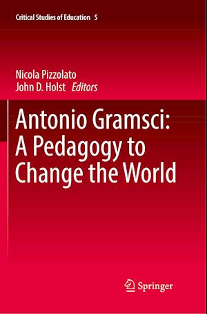 Antonio Gramsci: A Pedagogy to Change the World