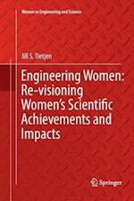 Engineering Women: Re-visioning Women's Scientific Achievements and Impacts