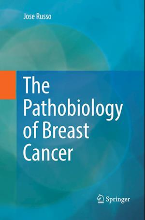 The Pathobiology of Breast Cancer