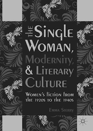 The Single Woman, Modernity, and Literary Culture