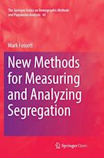 New Methods for Measuring and Analyzing Segregation