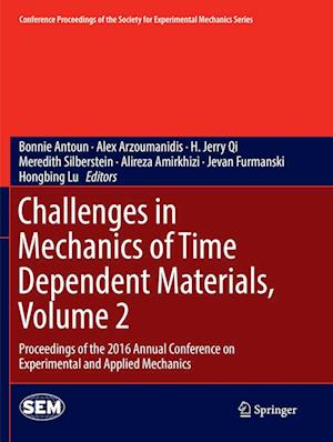 Challenges in Mechanics of Time Dependent Materials, Volume 2