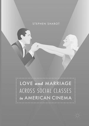 Love and Marriage Across Social Classes in American Cinema