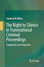 The Right to Silence in Transnational Criminal Proceedings
