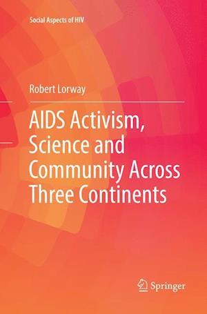 AIDS Activism, Science and Community Across Three Continents