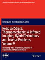 Residual Stress, Thermomechanics & Infrared Imaging, Hybrid Techniques and Inverse Problems, Volume 9