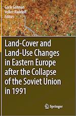 Land-Cover and Land-Use Changes in Eastern Europe after the Collapse of the Soviet Union in 1991