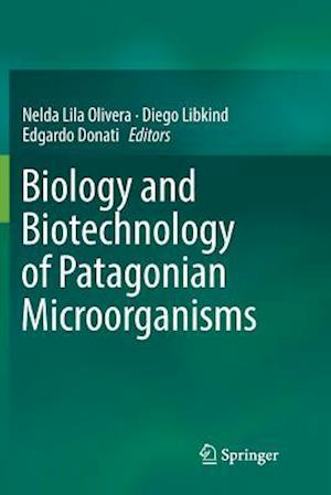 Biology and Biotechnology of Patagonian Microorganisms