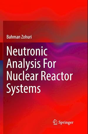 Neutronic Analysis For Nuclear Reactor Systems