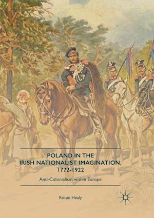Poland in the Irish Nationalist Imagination, 1772–1922