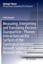 Measuring, Interpreting and Translating Electron Quasiparticle - Phonon Interactions on the Surfaces of the Topological Insulators Bismuth Selenide and Bismuth Telluride