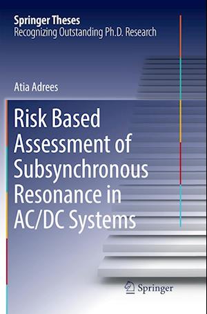 Risk Based Assessment of Subsynchronous Resonance in AC/DC Systems