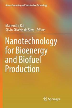 Nanotechnology for Bioenergy and Biofuel Production