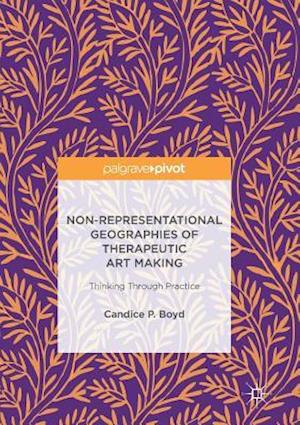 Non-Representational Geographies of Therapeutic Art Making