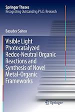 Visible Light Photocatalyzed Redox-Neutral Organic Reactions and Synthesis of Novel Metal-Organic Frameworks