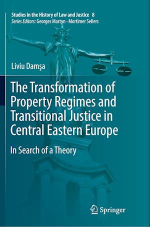 The Transformation of Property Regimes and Transitional Justice in Central Eastern Europe